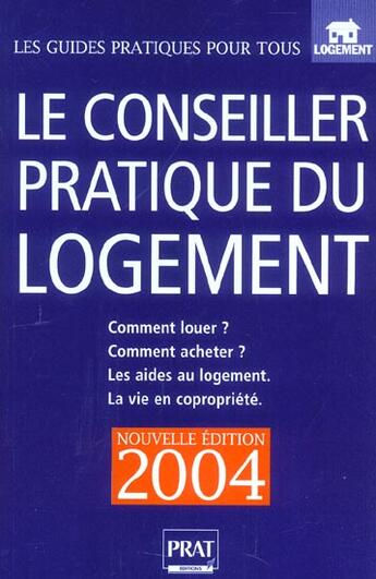 Couverture du livre « LE CONSEILLER PRATIQUE DU LOGEMENT (édition 2004) » de Isabelle Resmond-Michel aux éditions Prat