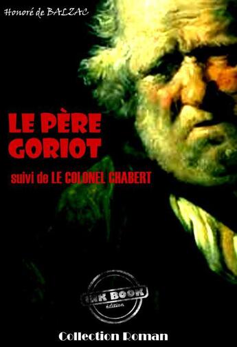 Couverture du livre « Le père Goriot ; le colonel Chabert » de Honoré De Balzac aux éditions Ink Book