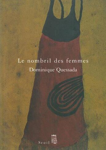 Couverture du livre « Le nombril des femmes » de Dominique Quessada aux éditions Seuil