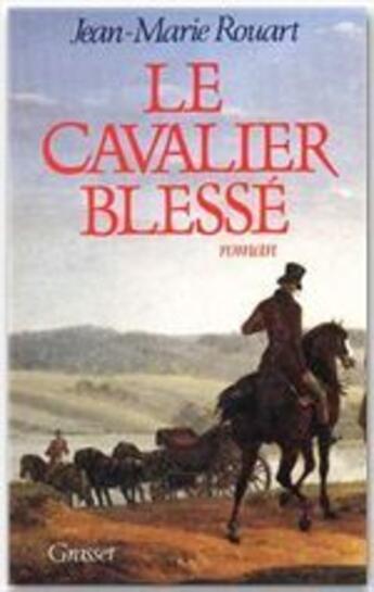 Couverture du livre « Le cavalier blessé » de Jean-Marie Rouart aux éditions Grasset Et Fasquelle