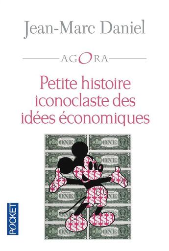 Couverture du livre « Petite histoire iconoclaste des idées economiques » de Jean-Marc Daniel aux éditions Pocket