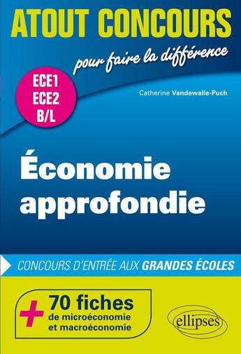 Couverture du livre « Économie approfondie ; ECE1 ; ECE2 ; B/L » de Catherine Vanderwalle-Puch aux éditions Ellipses