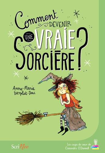 Couverture du livre « Comment devenir une vraie sorcière ? » de Anne-Marie Desplat-Duc aux éditions Scrineo