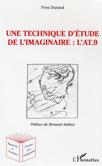 Couverture du livre « Une technique d'étude de l'imaginaire : l'AT.9 : L'Anthropologique Test à 9 éléments » de Yves Durand aux éditions L'harmattan