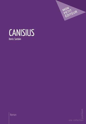 Couverture du livre « Canisius » de Denis Sardain aux éditions Publibook
