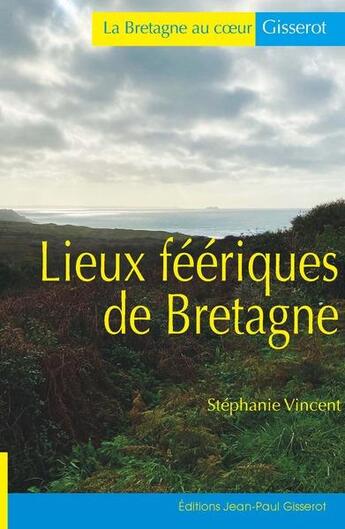 Couverture du livre « Lieux féériques de Bretagne » de Stephanie Vincent aux éditions Gisserot