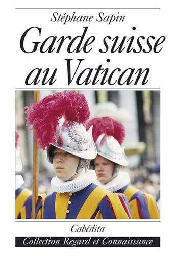 Couverture du livre « Garde suisse au vatican » de Sapin/Stephane aux éditions Cabedita