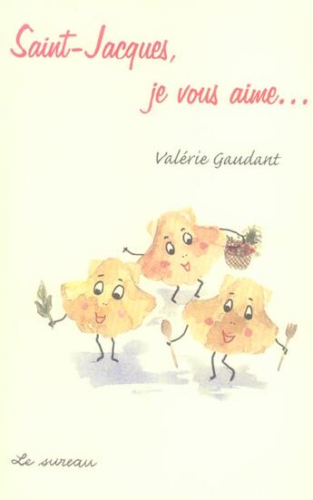 Couverture du livre « Saint-jacques, je vous aime » de Valerie Gaudant aux éditions Le Sureau