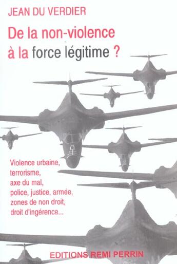 Couverture du livre « Legitime De La Non Violence A La Force » de Verdier Jean Du aux éditions Remi Perrin
