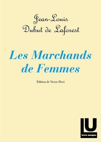 Couverture du livre « Les marchands de femmes » de De Laforest Dubut aux éditions Le Livre Unique