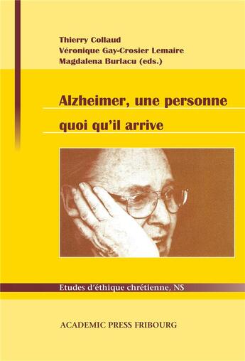 Couverture du livre « Alzheimer, une personne quoi qu'il arrive » de Thierry Collaud et Véronique Gay-Crosier Lemaire et Magdalena Burlacu aux éditions Academic Press Fribourg