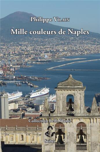 Couverture du livre « Mille couleurs de Naples » de Philippe Vilain aux éditions Stilus