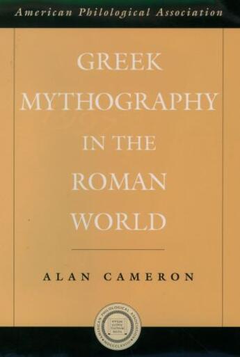 Couverture du livre « Greek Mythography in the Roman World » de Cameron Alan aux éditions Oxford University Press Usa
