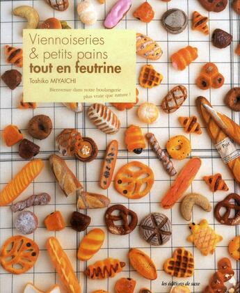 Couverture du livre « Viennoiseries & petits pains tout en feutrine » de Toshiko Miyaichi aux éditions De Saxe