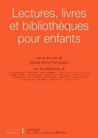 Couverture du livre « Lectures, livres et bibliothèques pour enfants » de Claude-Anne Parmegiani aux éditions Electre