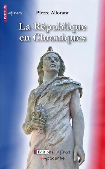 Couverture du livre « La République en chroniques » de Pierre Allorant aux éditions Infimes