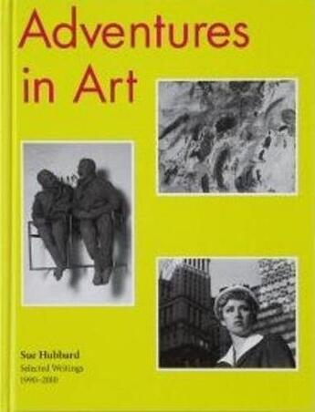 Couverture du livre « Aventures in art ; Sue Hubbard, select writings forn 1900-2010 » de Sue Hubbard aux éditions Other Criteria