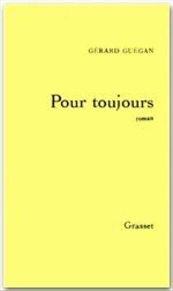Couverture du livre « Pour toujours » de Gerard Guegan aux éditions Grasset Et Fasquelle
