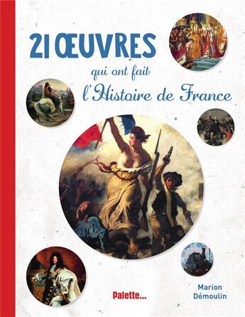 Couverture du livre « 20 oeuvres qui ont fait l'histoire de France » de Marion Demoulin aux éditions Palette