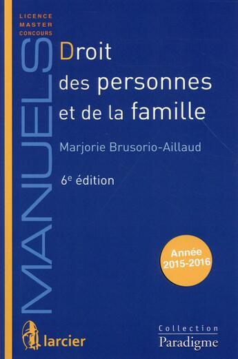 Couverture du livre « Droit des personnes et de la famille (6e édition) » de Marjorie Brusorio Aillaud aux éditions Larcier