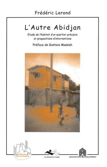 Couverture du livre « L'autre Abidjan ; étude de l'habitat d'un quartier précaire et propositions d'interventions » de Frédéric Lerond aux éditions L'harmattan