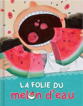Couverture du livre « La folie du melon d'eau » de Maya Fidawi et Taghreed Najjar aux éditions Crackboom