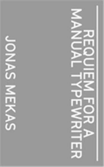 Couverture du livre « Jonas Mekas : requiem for a manual typewriter » de Jonas Mekas et Andrzej Steinbach aux éditions Spector Books
