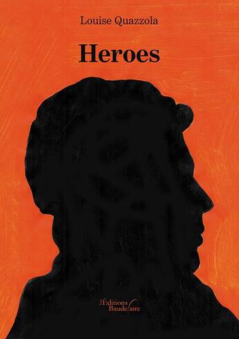 Couverture du livre « Heroes » de Louise Quazzola aux éditions Baudelaire