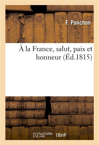 Couverture du livre « A la france, salut, paix et honneur » de Ponchon-F aux éditions Hachette Bnf