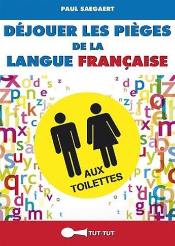 Couverture du livre « Déjouer les pièges de la langue française aux toilettes » de Paul Saegaert aux éditions Leduc Humour