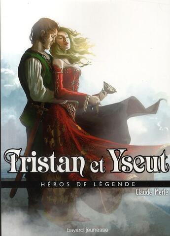 Couverture du livre « Tristan et Yseut » de Claude Merle aux éditions Bayard Jeunesse