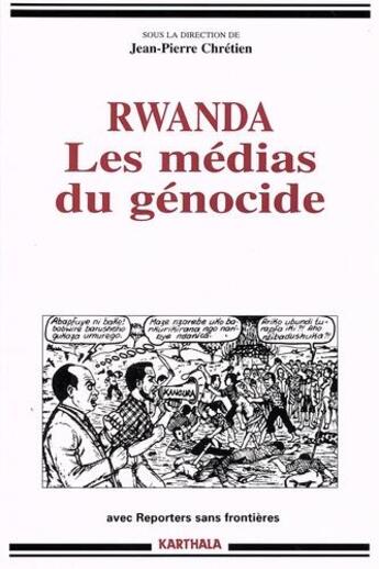 Couverture du livre « Rwanda, les médias du génocide » de Jean-Pierre Chretien aux éditions Karthala