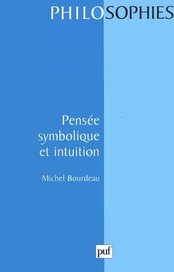 Couverture du livre « Pensée symbolique et intuition » de Michel Bourdeau aux éditions Puf