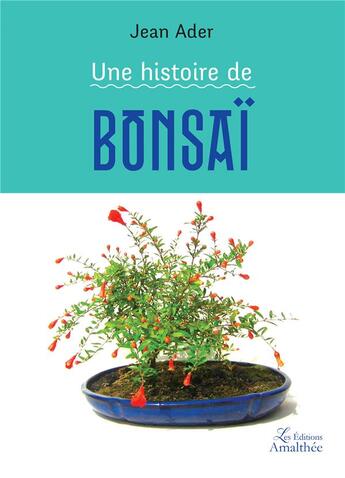 Couverture du livre « Une histoire de bonsai » de Jean Ader aux éditions Amalthee