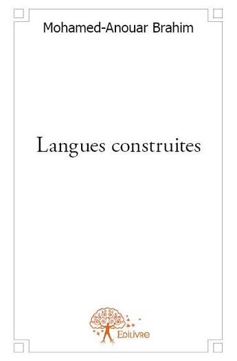 Couverture du livre « Langues construites » de Mohamed-Anouar Brahim aux éditions Edilivre