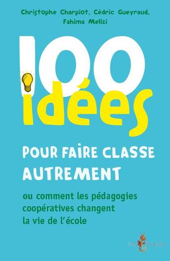 Couverture du livre « 100 idees pour faire classe autrement » de Charpiot Christophe aux éditions Tom Pousse