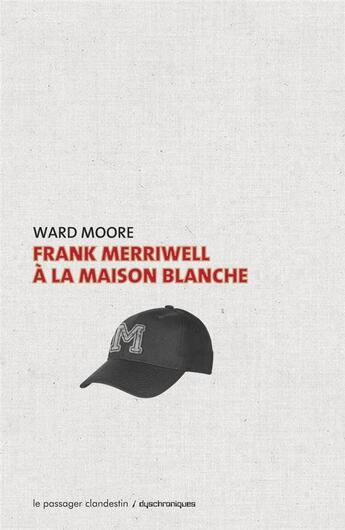Couverture du livre « Frank Merriwell à la Maison blanche » de Ward Moore aux éditions Le Passager Clandestin