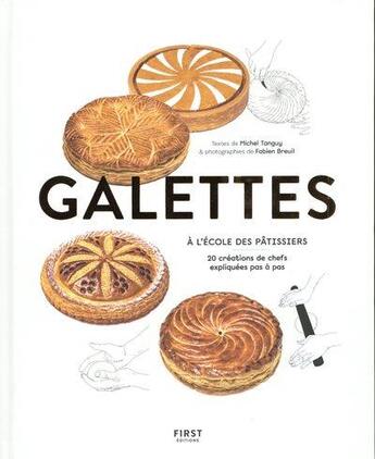 Couverture du livre « Galettes ; à l'école des pâtissiers » de Michel Tanguy et Fabien Breuil aux éditions First
