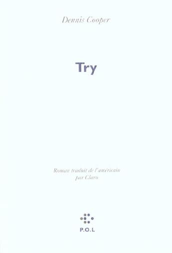 Couverture du livre « Try » de Dennis Cooper aux éditions P.o.l