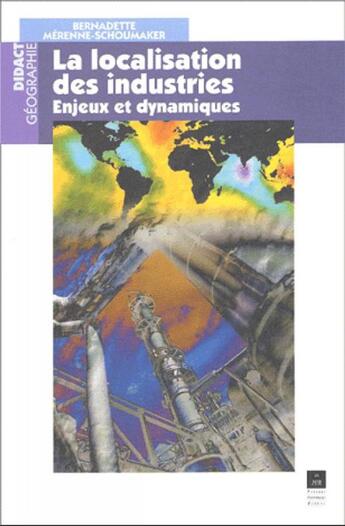 Couverture du livre « La localisation des espaces industriels : enjeux et dynamiques » de Bernadette Merenne-Schumaker aux éditions Pu De Rennes
