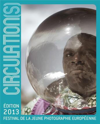 Couverture du livre « Circulations ; festival de la jeune photographie européenne (édition 2013) » de  aux éditions Trans Photographic Press
