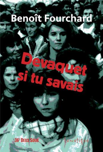 Couverture du livre « Devaquet si tu savais » de Benoit Fourchard aux éditions Lunatique