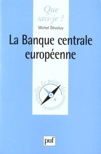 Couverture du livre « La banque centrale européenne » de Michel Devoluy aux éditions Que Sais-je ?