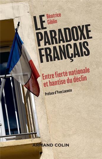 Couverture du livre « Le paradoxe français ; entre fierté nationale et hantise du déclin » de Beatrice Giblin aux éditions Armand Colin