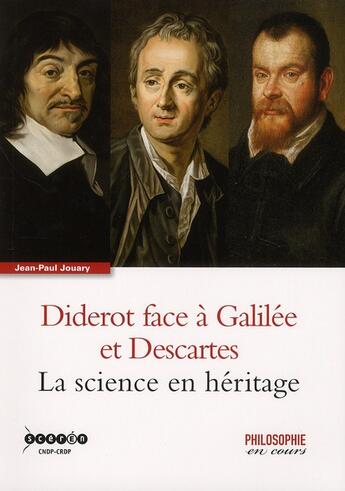 Couverture du livre « Diderot face à Galilée et Descartes ; la science en héritage » de Jean-Paul Jouary aux éditions Reseau Canope