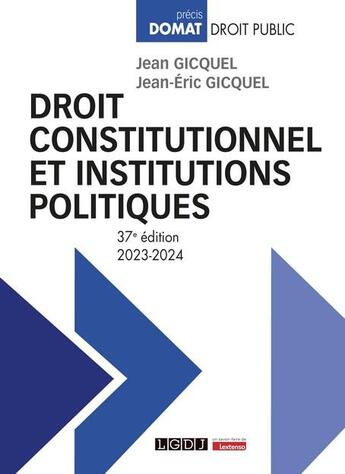Couverture du livre « Droit constitutionnel et institutions politiques (37e édition) » de Jean-Eric Gicquel et Jean Gicquel aux éditions Lgdj