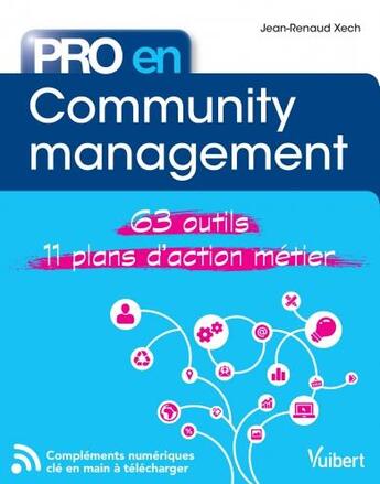 Couverture du livre « Pro en... : community management ; 63 outils ; 11 plans d'action métier » de Jean-Renaud Xech aux éditions Vuibert
