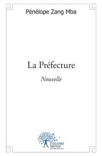 Couverture du livre « La préfecture » de Penelope Zang Mba aux éditions Edilivre