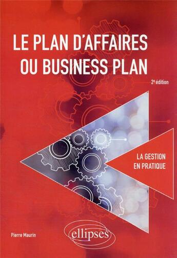 Couverture du livre « Le plan d'affaires ou business plan » de Pierre Maurin aux éditions Ellipses