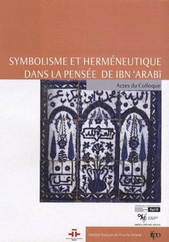 Couverture du livre « Symbolisme et herméneutique dans la pensée d'Ibn Arabi » de Aladdin Bakri aux éditions Ifpo
